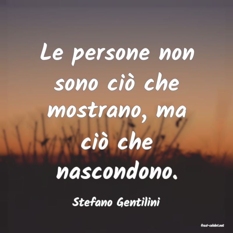 frasi di  Stefano Gentilini
