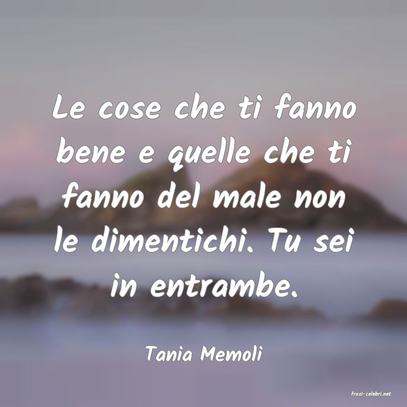 frasi di  Tania Memoli
