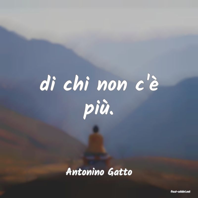 frasi di  Antonino Gatto
