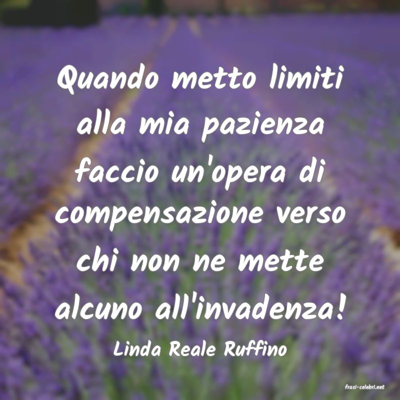 frasi di  Linda Reale Ruffino
