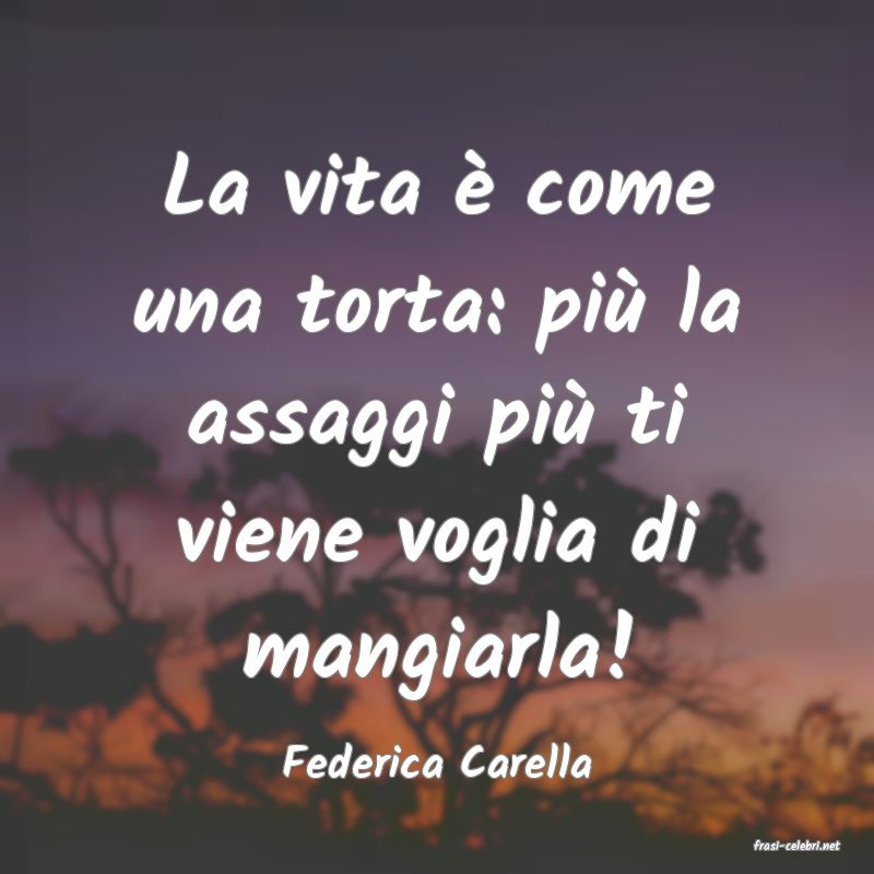 frasi di  Federica Carella
