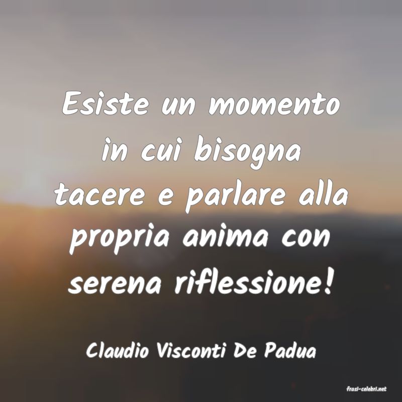 frasi di  Claudio Visconti De Padua
