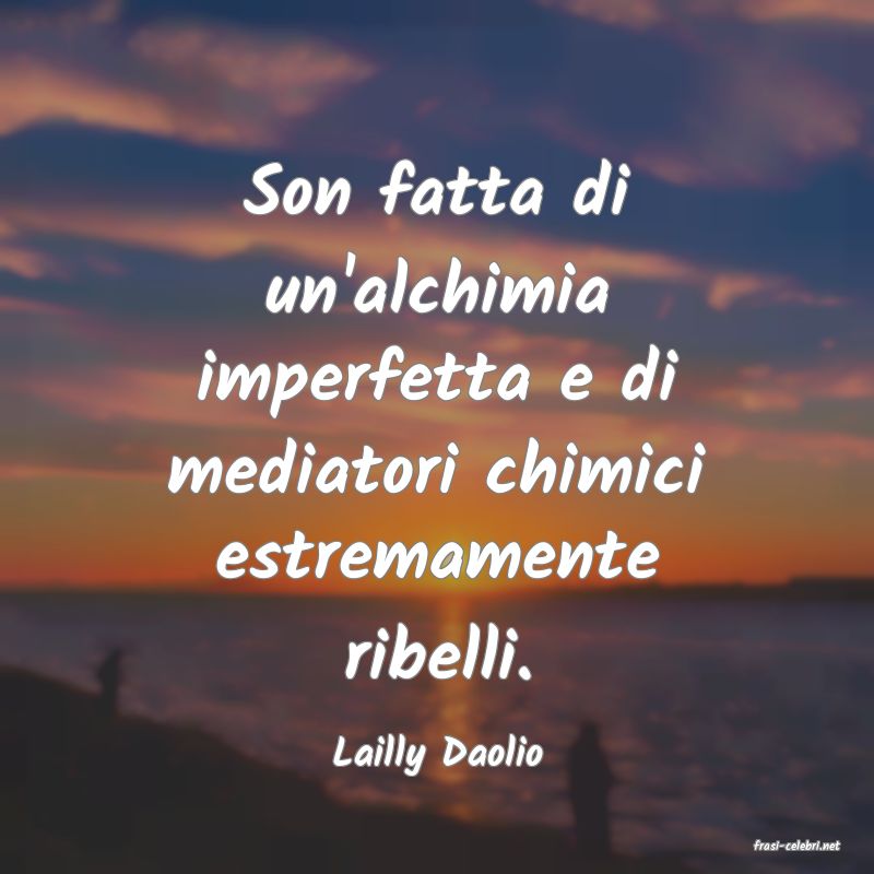 frasi di  Lailly Daolio
