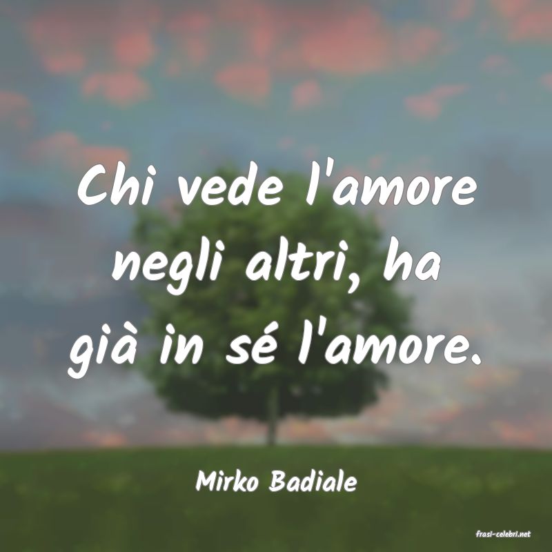 frasi di  Mirko Badiale
