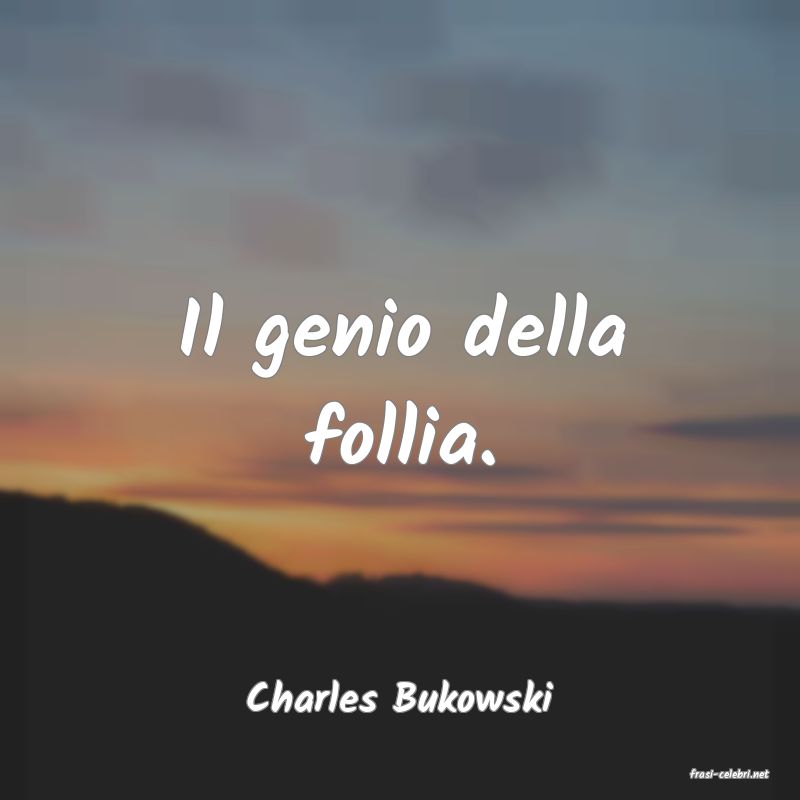 frasi di  Charles Bukowski
