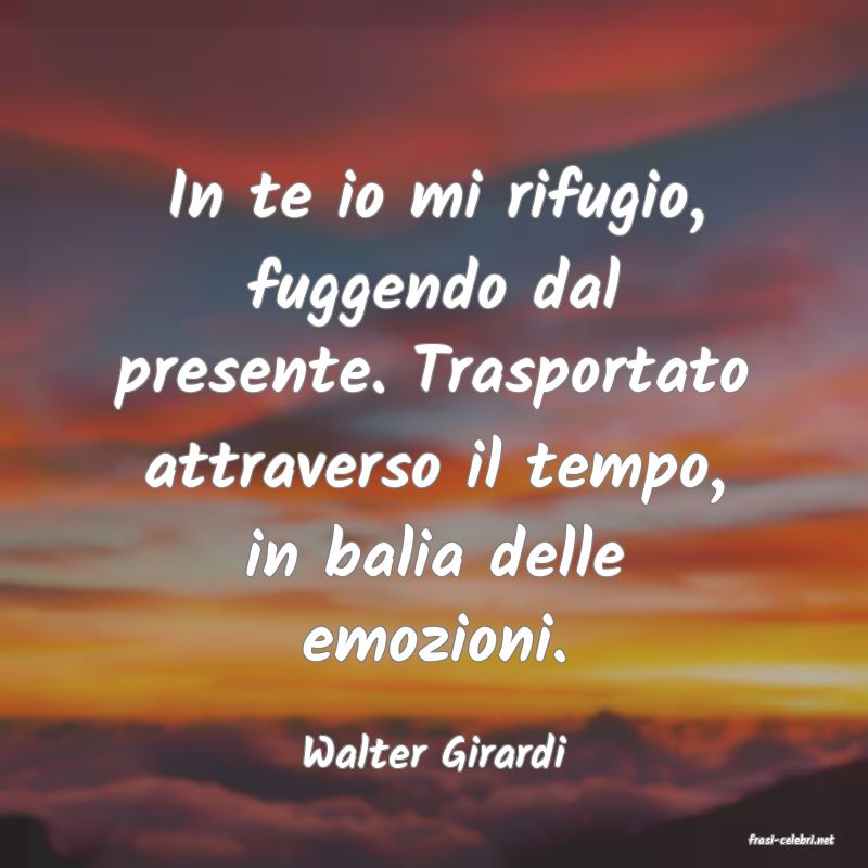 frasi di  Walter Girardi
