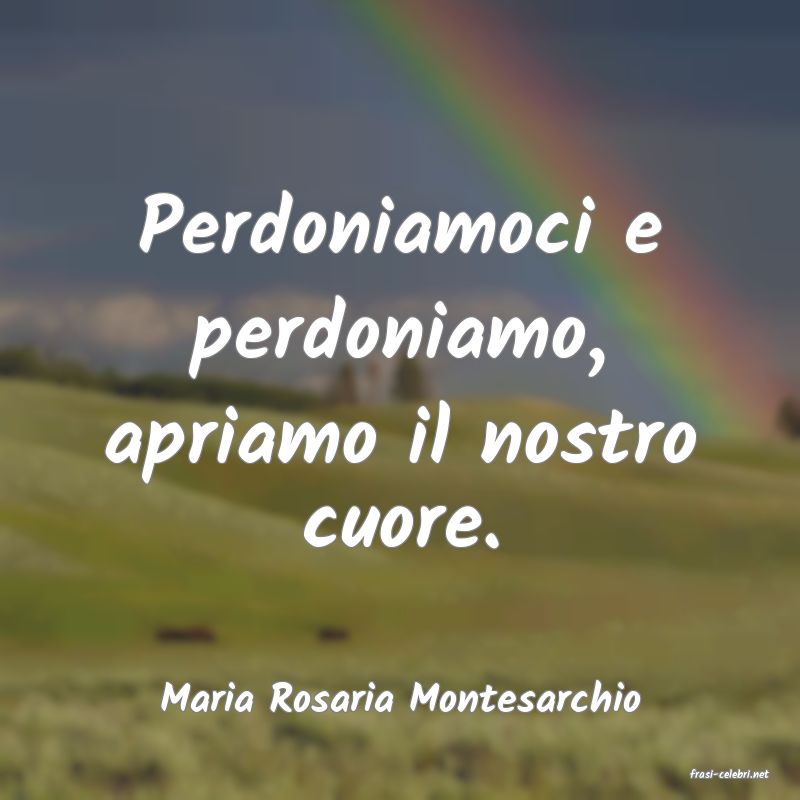 frasi di  Maria Rosaria Montesarchio
