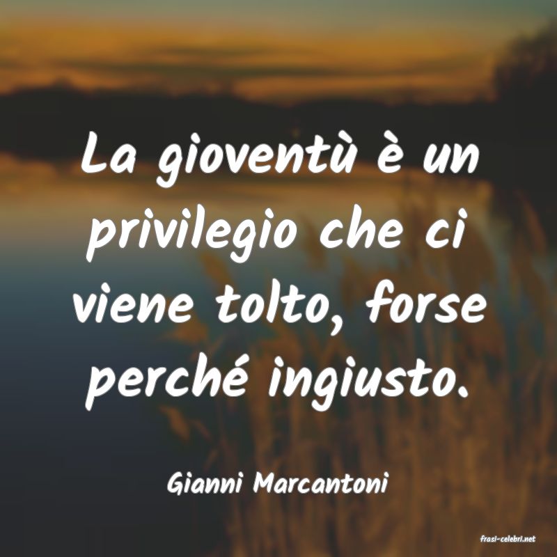 frasi di  Gianni Marcantoni
