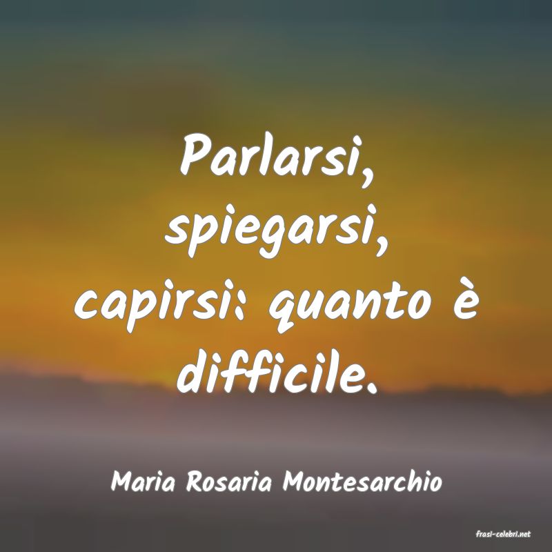 frasi di  Maria Rosaria Montesarchio
