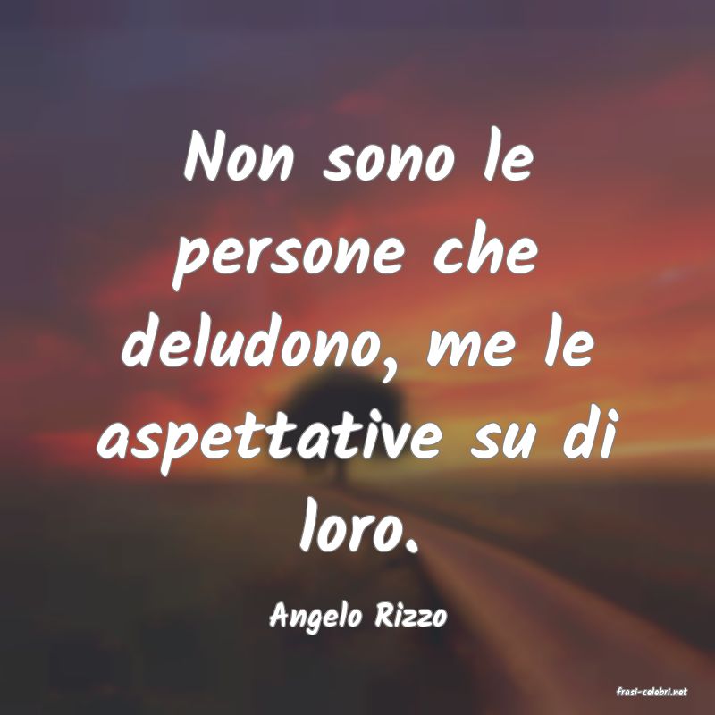 frasi di  Angelo Rizzo
