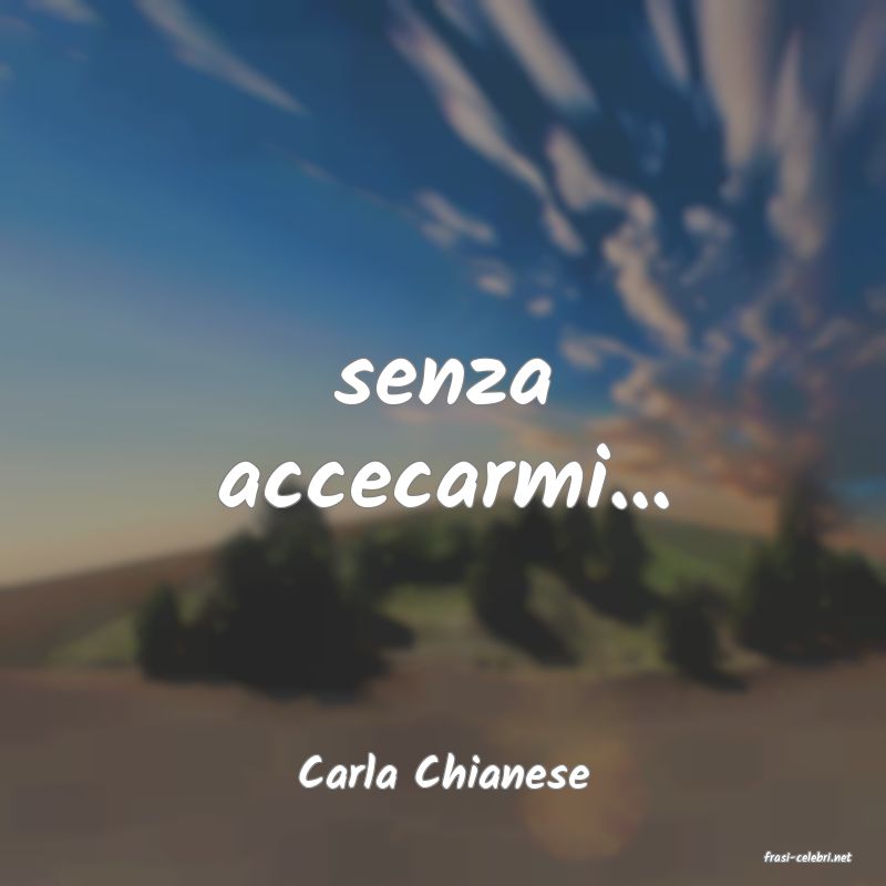 frasi di  Carla Chianese
