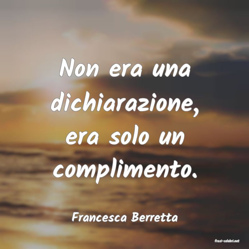 frasi di  Francesca Berretta
