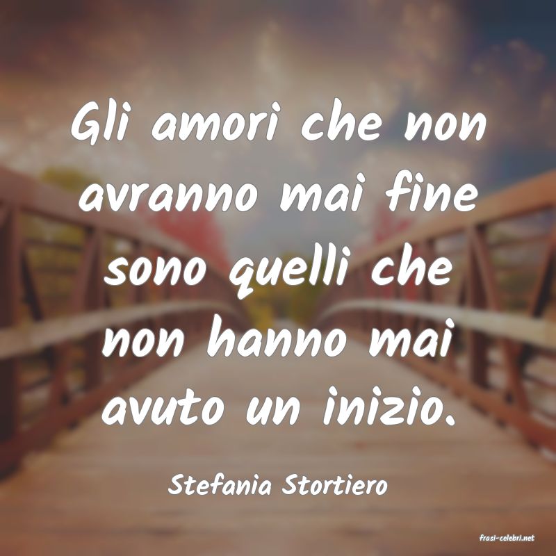 frasi di  Stefania Stortiero
