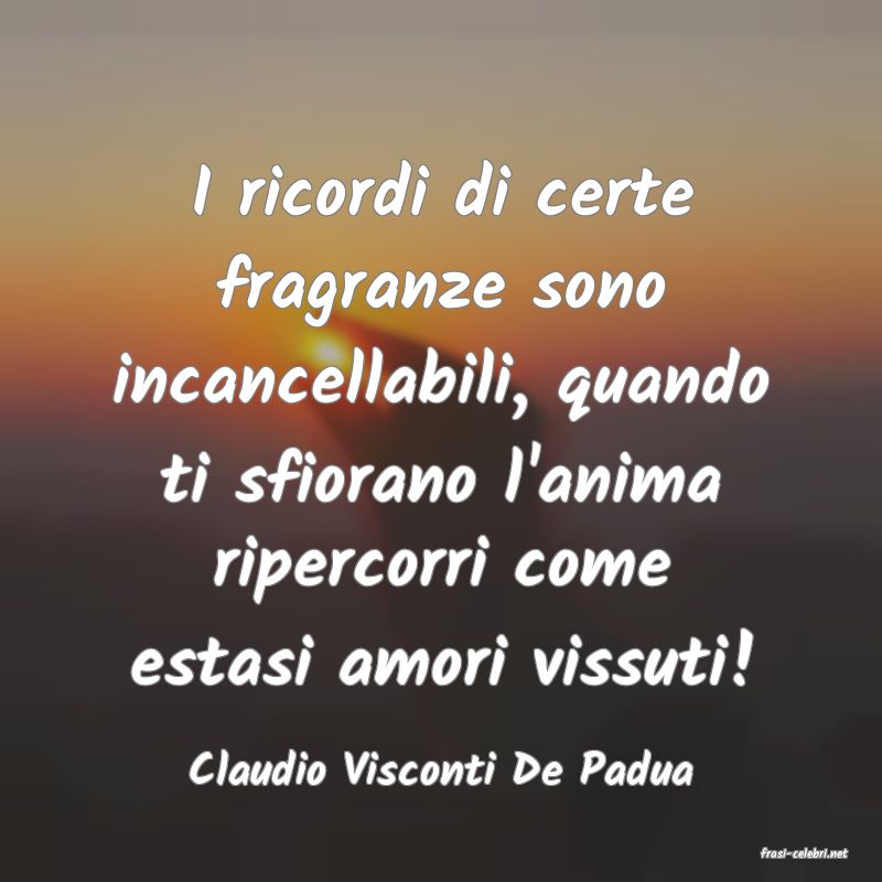 frasi di  Claudio Visconti De Padua
