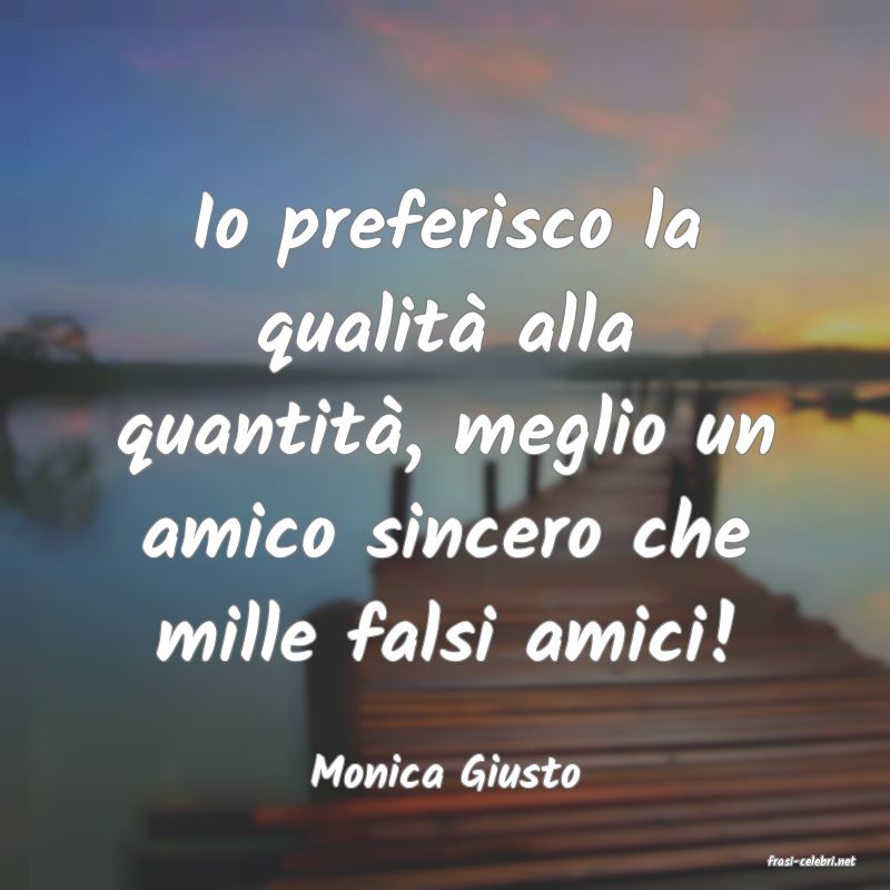 frasi di  Monica Giusto
