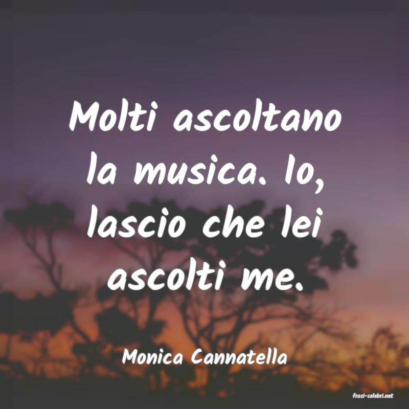 frasi di  Monica Cannatella
