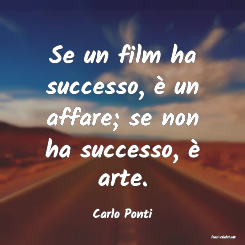 frasi di  Carlo Ponti
