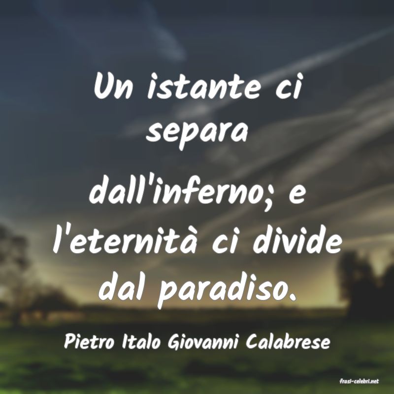 frasi di  Pietro Italo Giovanni Calabrese
