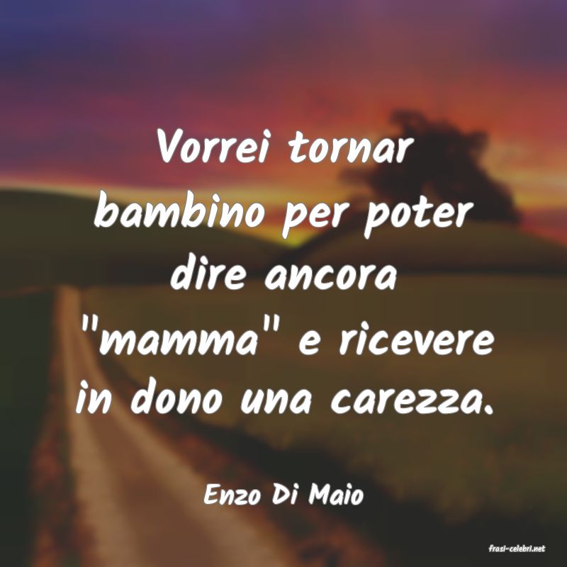 frasi di  Enzo Di Maio
