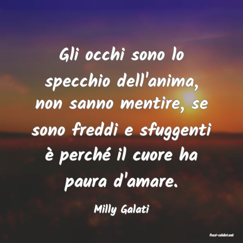 frasi di  Milly Galati
