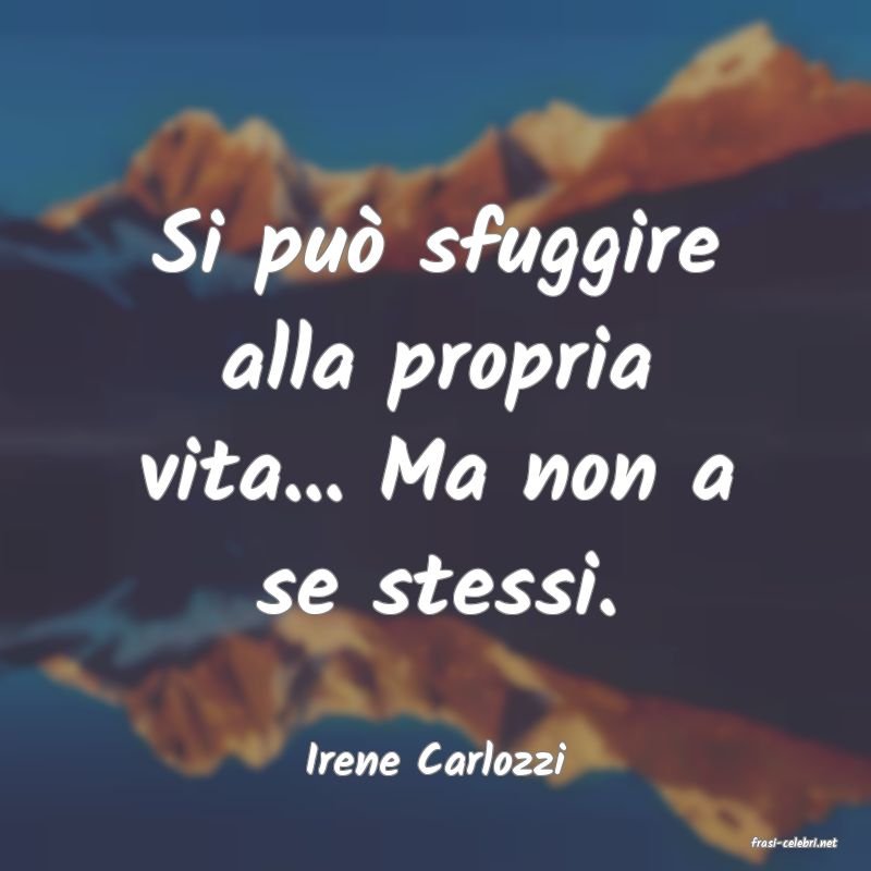 frasi di  Irene Carlozzi
