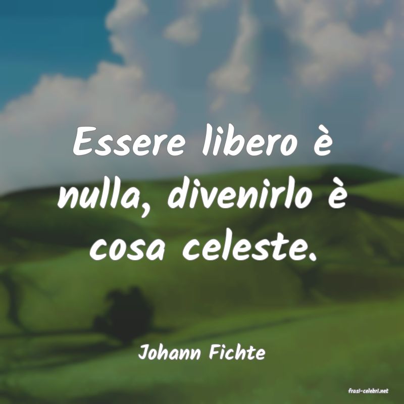 frasi di  Johann Fichte
