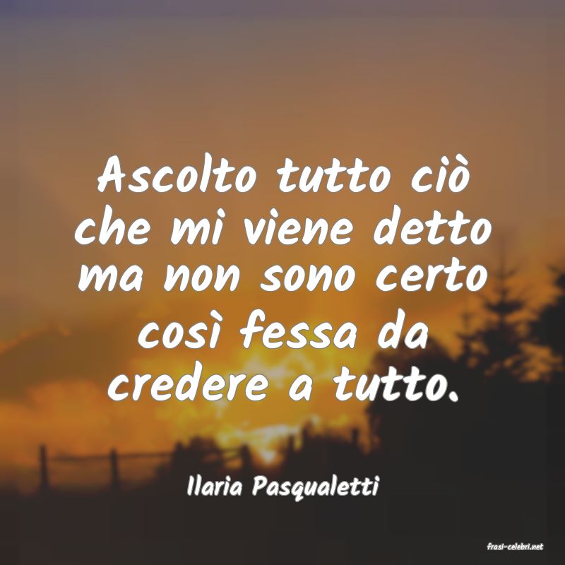 frasi di  Ilaria Pasqualetti
