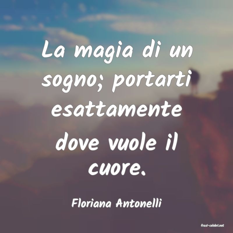 frasi di  Floriana Antonelli
