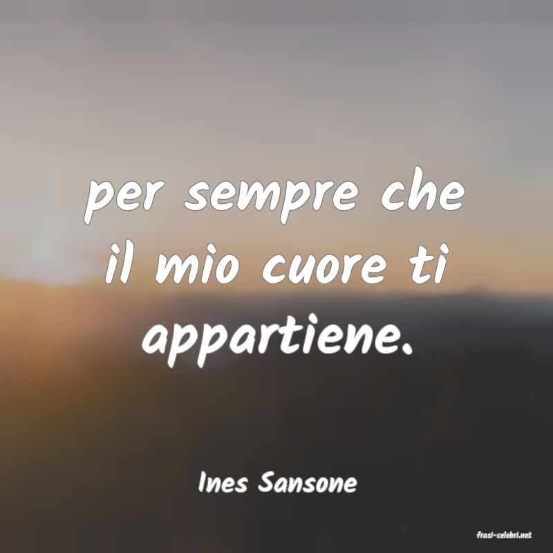 frasi di  Ines Sansone
