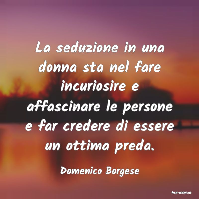 frasi di  Domenico Borgese
