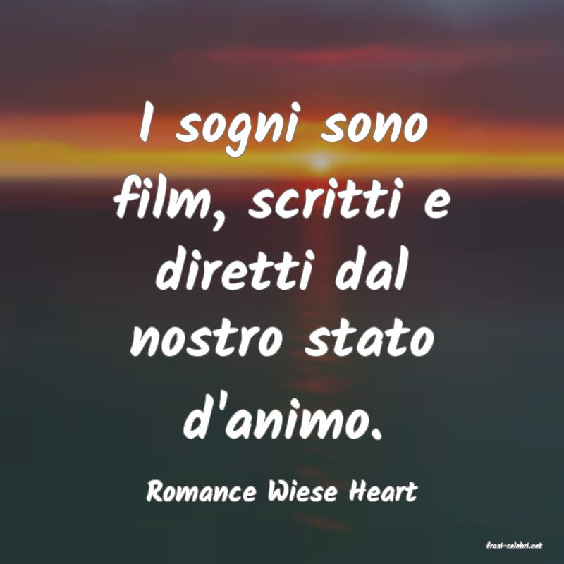 frasi di  Romance Wiese Heart
