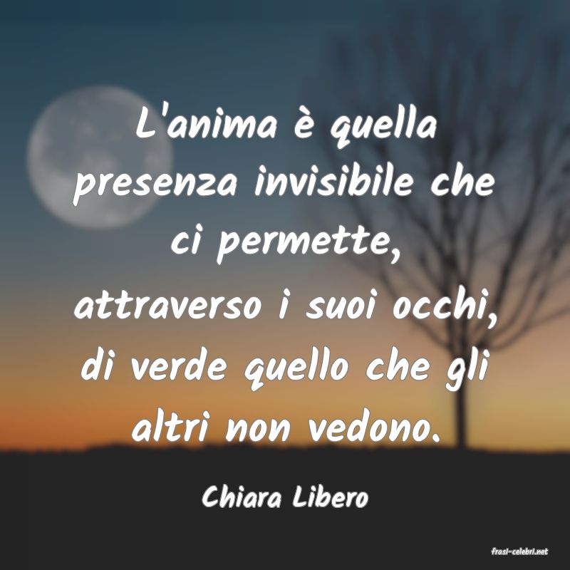 frasi di  Chiara Libero
