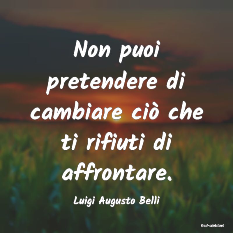 frasi di  Luigi Augusto Belli
