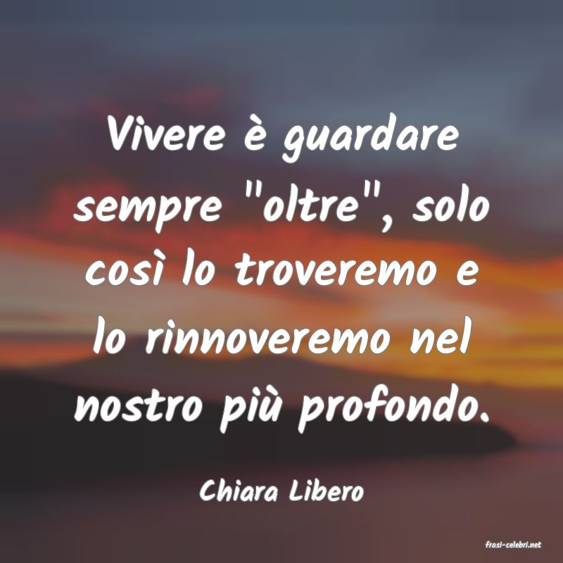 frasi di  Chiara Libero
