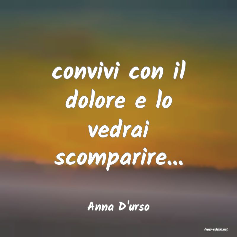 frasi di  Anna D'urso
