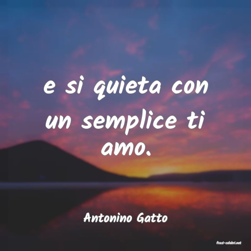 frasi di  Antonino Gatto
