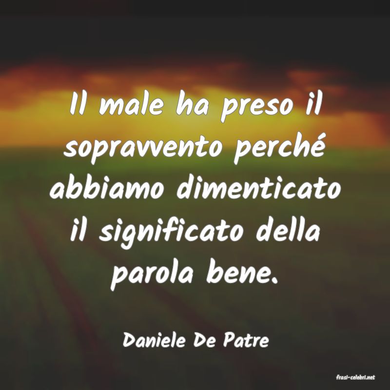 frasi di  Daniele De Patre
