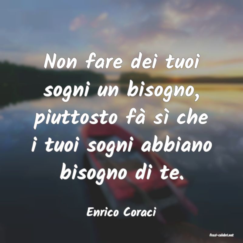 frasi di  Enrico Coraci
