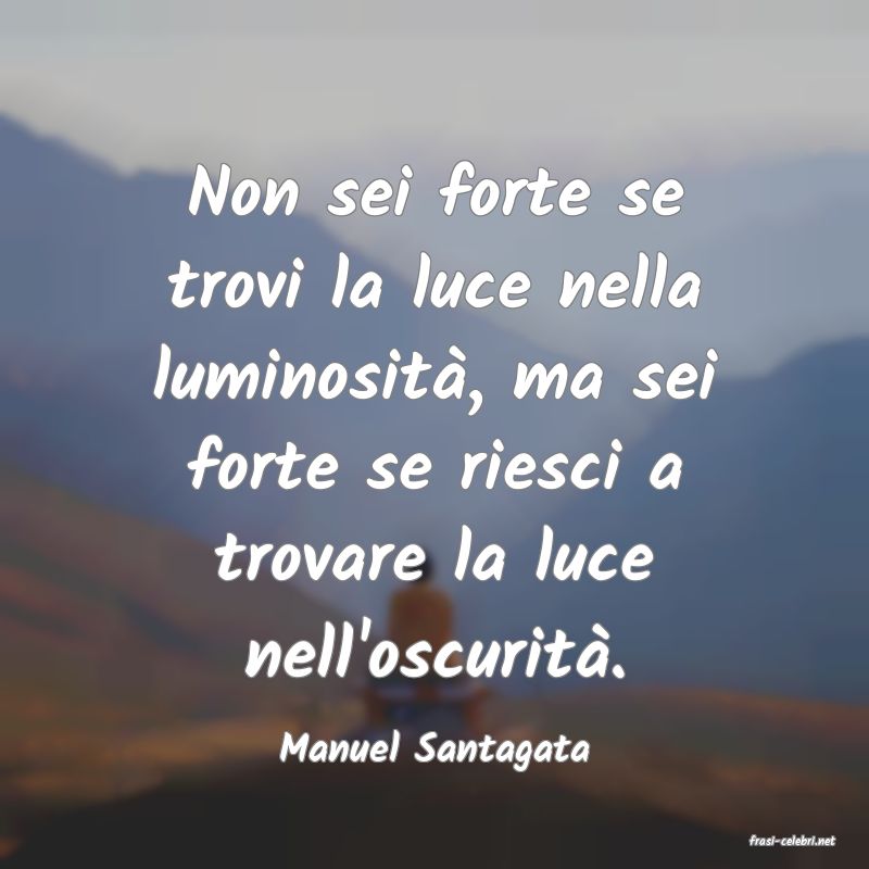 frasi di  Manuel Santagata
