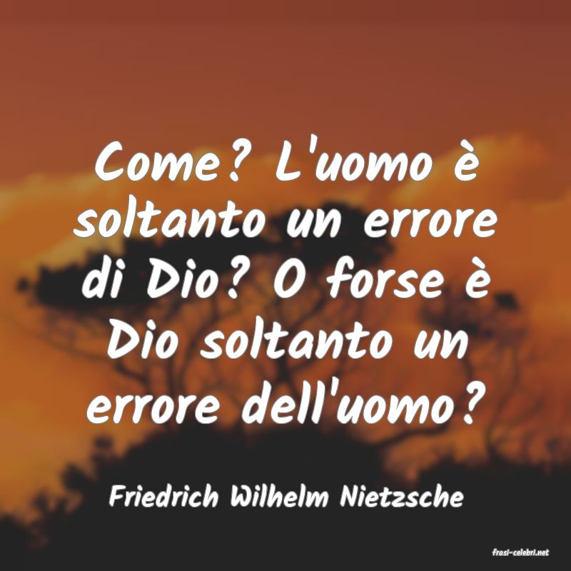 frasi di  Friedrich Wilhelm Nietzsche
