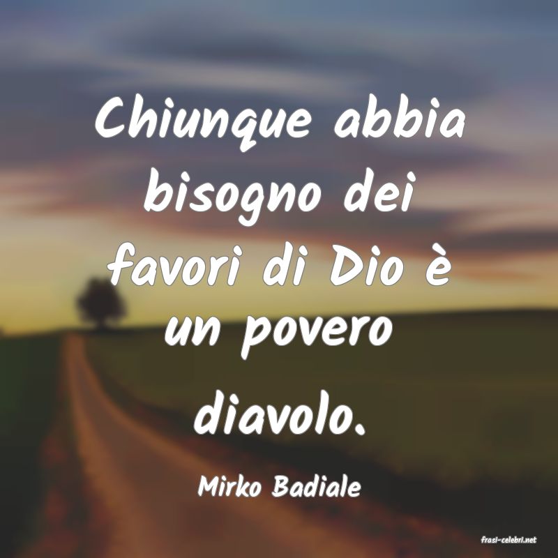 frasi di  Mirko Badiale
