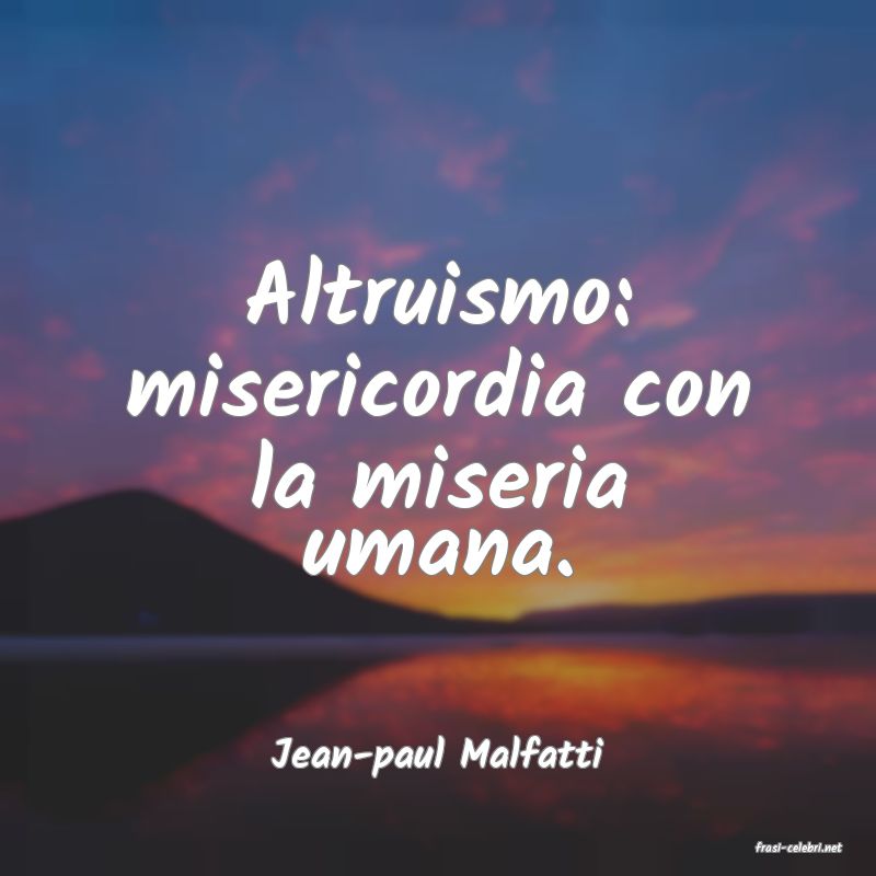 frasi di  Jean-paul Malfatti
