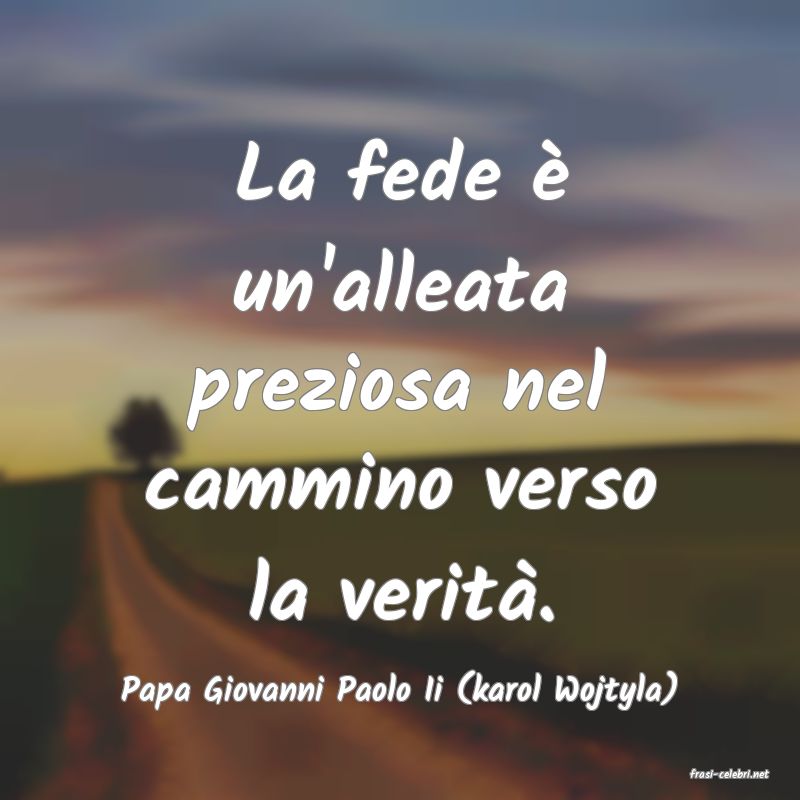 frasi di  Papa Giovanni Paolo Ii (karol Wojtyla)
