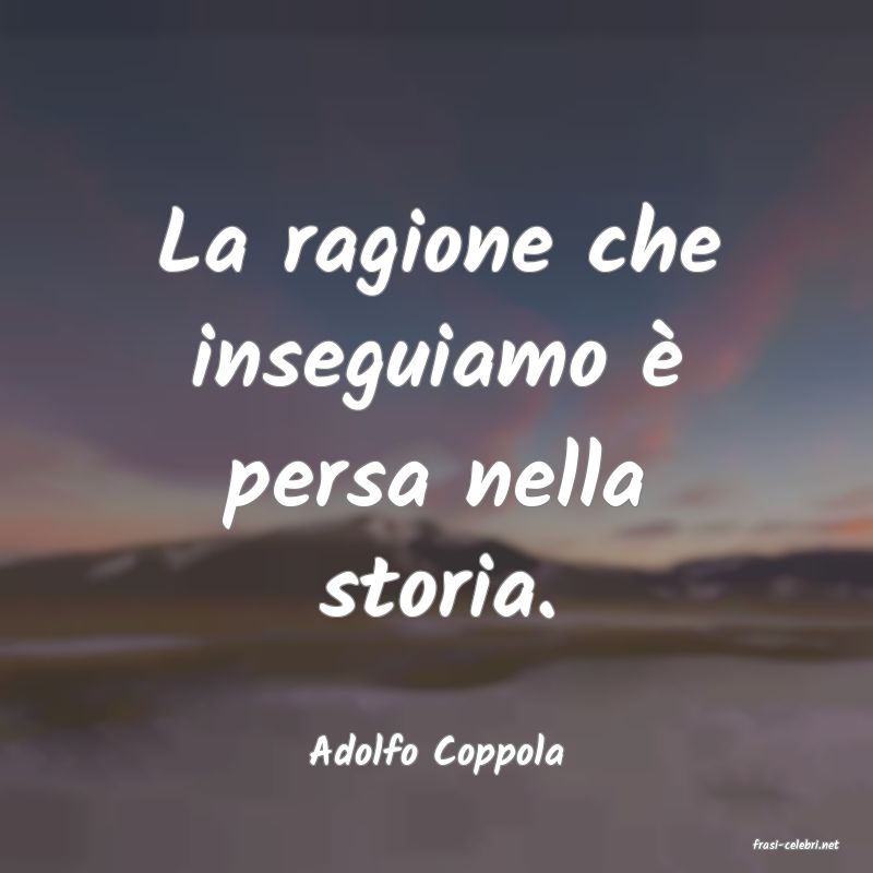 frasi di  Adolfo Coppola
