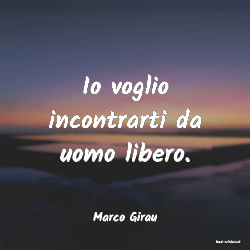 frasi di  Marco Girau
