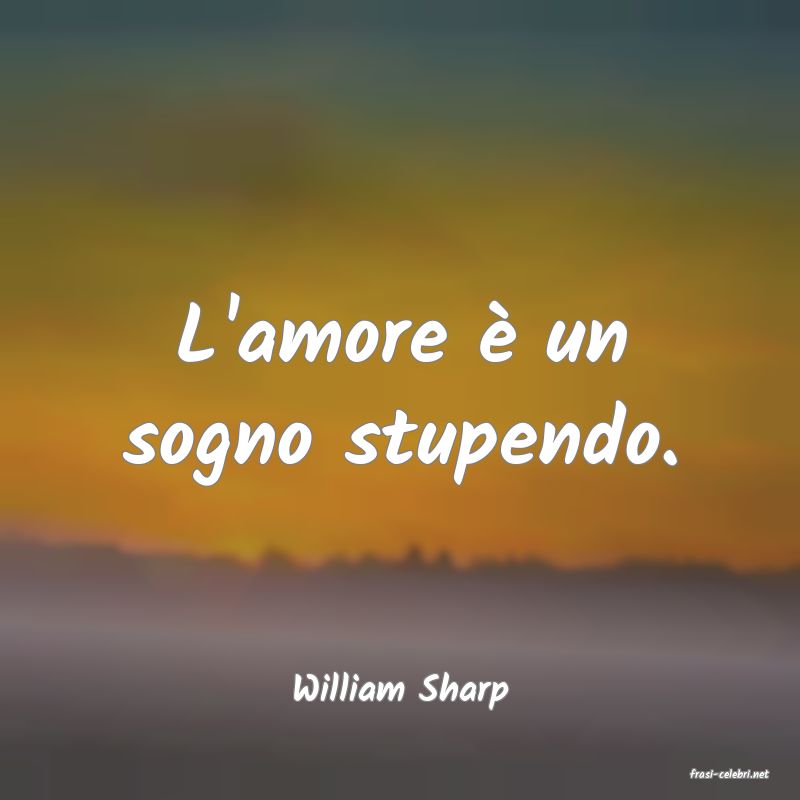 frasi di  William Sharp
