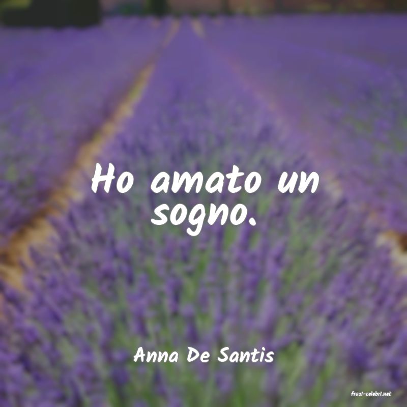 frasi di  Anna De Santis
