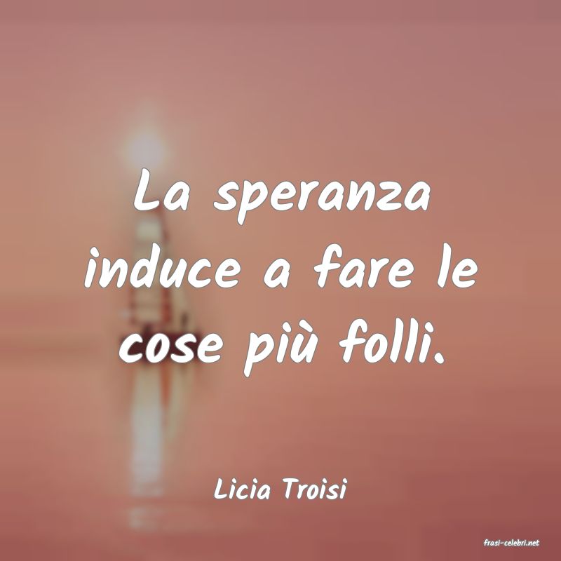 frasi di  Licia Troisi
