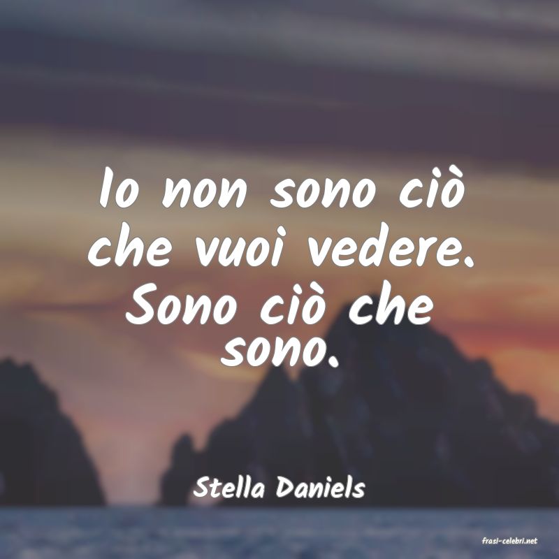 frasi di  Stella Daniels
