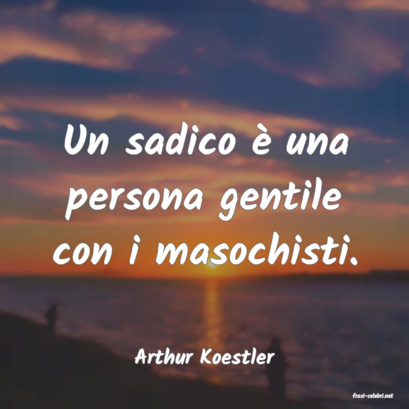 frasi di  Arthur Koestler
